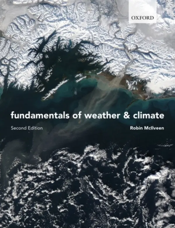 Fundamentals of Weather and Climate - McIlveen, Robin (Formerly Institute of Environmental and Biological Sciences, Lancaster University)