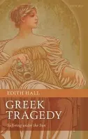 Greek Tragedy - Hall, Edith (Research Professor in Classics  a  Drama, Royal Holloway University of London)