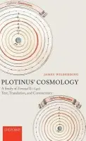 Plotinus' Cosmology - Wilberding, James (Assistant Professor, Department of Philosophy, Williams College)