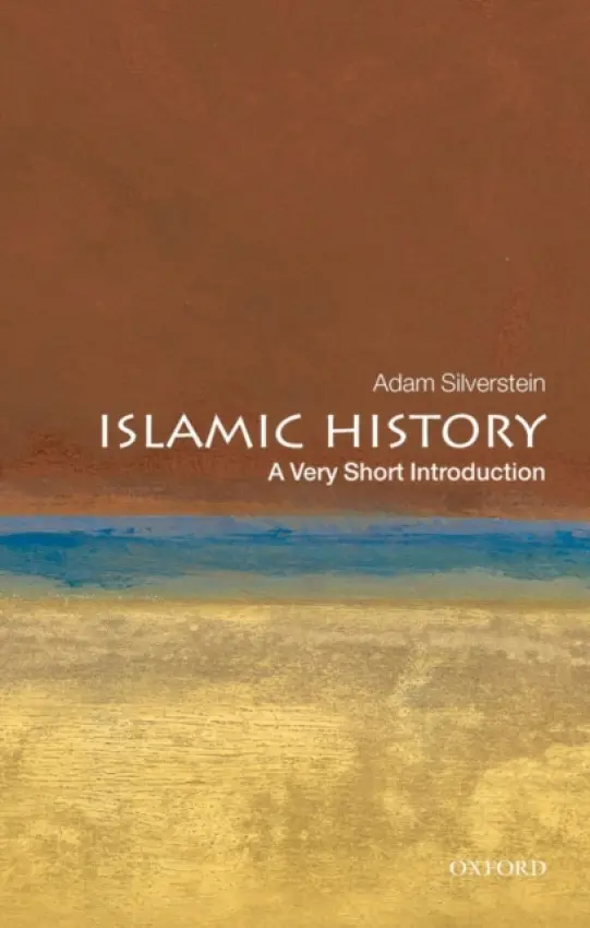 Islamic History - Silverstein, Adam J. (Senior Lecturer in Jewish Studies and the Abrahamic Religions, King's College London)