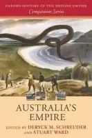 Australia's Empire - Schreuder, Deryck (Visiting Professor, The University of Sydney) a Ward, Stuart (Associate Professor, Institute of English, German, and Romance Studies, Copenhagen University)