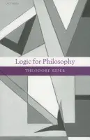 Logic for Philosophy - Sider, Theodore (New York University)