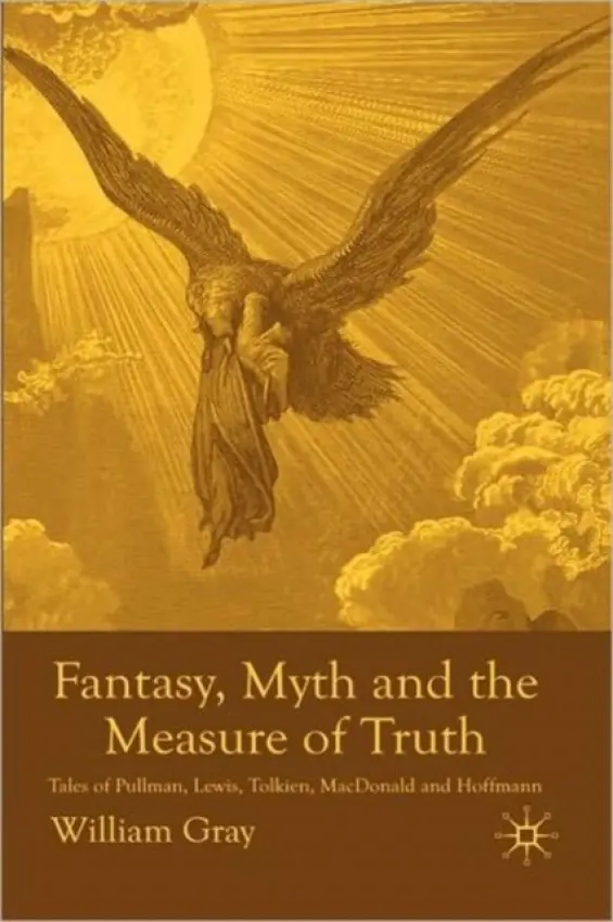 Fantasy, Myth and the Measure of Truth - Gray, W.