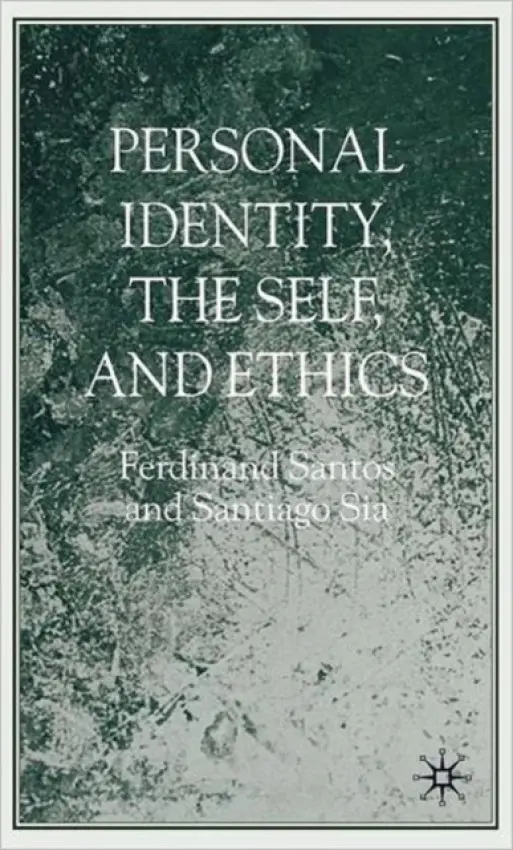 Personal Identity, the Self, and Ethics - Santos, F. a Sia, Santiago