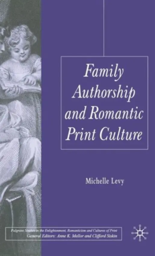 Family Authorship and Romantic Print Culture - Levy, M.