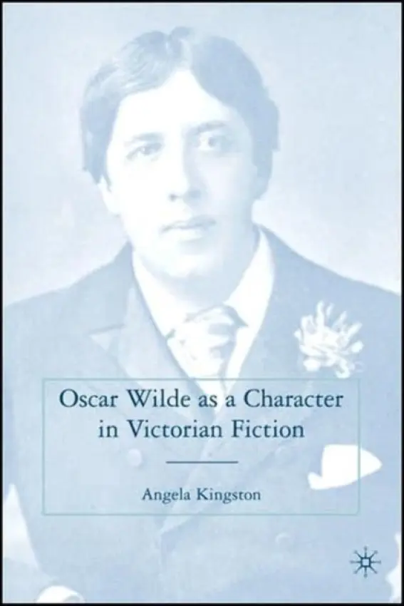 Oscar Wilde as a Character in Victorian Fiction - Kingston, A.