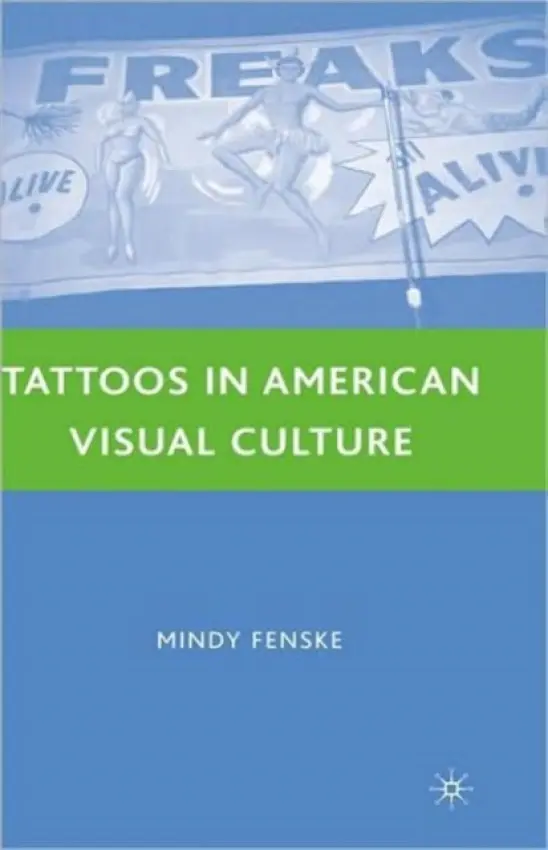 Tattoos in American Visual Culture - Fenske, M.