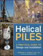 Helical Piles - Perko, Howard A. (Ph.D., P.E., Fort Collins, CO)