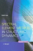 Spectral Element Method in Structural Dynamics - Lee, Usik (Inha University, Korea)