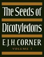 Seeds of Dicotyledons - Corner, E. J. H., F. R. S