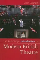 Cambridge Introduction to Modern British Theatre - Shepherd, Simon