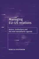 Managing Eu-Us Relations - Steffenson, Rebecca