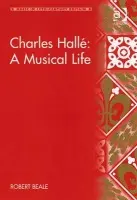 Charles Halle: A Musical Life - Beale, Robert