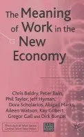 Meaning of Work in the New Economy - Baldry, C. a Bain, P. a Taylor, P. a Hyman, J. a Scholarios, D. a Marks, A. a Watson, A.