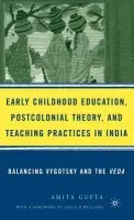 Early Childhood Education, Postcolonial Theory, and Teaching Practices in India - Gupta, A.