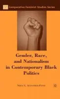 Gender, Race, and Nationalism in Contemporary Black Politics - Alexander-Floyd, N.