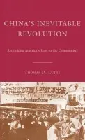 China's Inevitable Revolution - Lutze, T.
