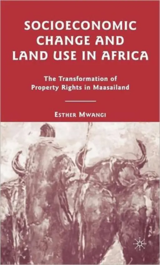 Socioeconomic Change and Land Use in Africa - Mwangi, E.