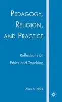 Pedagogy, Religion, and Practice - Block, A.