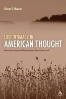Lost Intimacy in American Thought - Mooney, Professor Edward F. (Emeritus Professor of Religion and Philosophy, Syracuse University, USA)