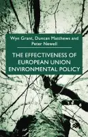 Effectiveness of European Union Environmental Policy - Grant, W. a Matthews, D. a Newell, P.