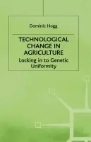 Technological Change In Agriculture - Hogg, D.