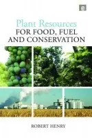 Plant Resources for Food, Fuel and Conservation - Henry, Robert