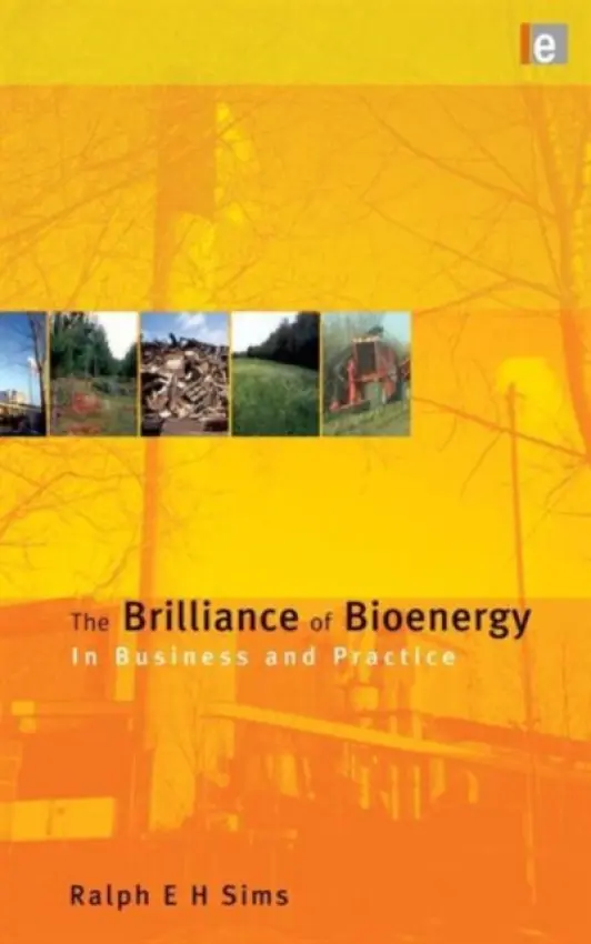 Brilliance of Bioenergy - Sims, Ralph E H