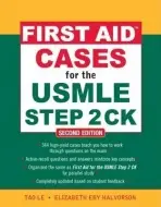 First Aid Cases for the USMLE Step 2 CK, Second Edition - Le, Tao a Halvorson, Elizabeth