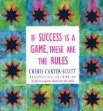 If Success Is A Game, These Are The Rules - Carter-Scott, Cherie
