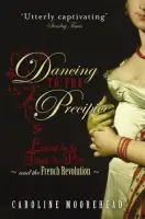 Dancing to the Precipice - Moorehead, Caroline
