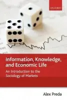 Information, Knowledge, and Economic Life - Preda, Alex (, Reader in Sociology, University of Edinburgh)