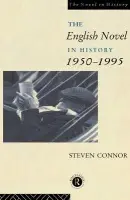 English Novel in History, 1950 to the Present - Connor, Professor Steven a Connor, Steven
