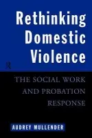 Rethinking Domestic Violence - Mullender, Audrey