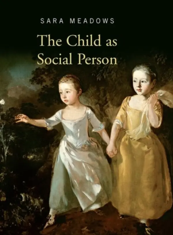 Child as Social Person - Meadows, Sara (University of Bristol, UK)