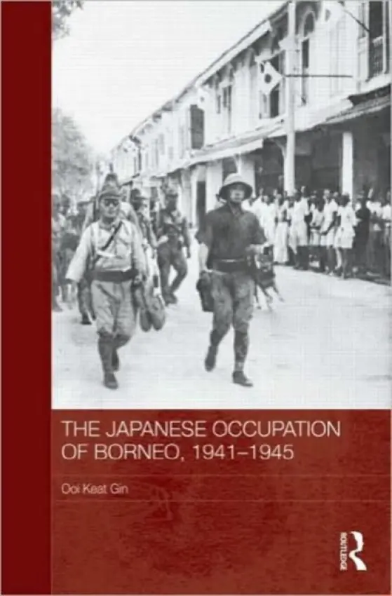 Japanese Occupation of Borneo, 1941-45 - Keat Gin, Ooi