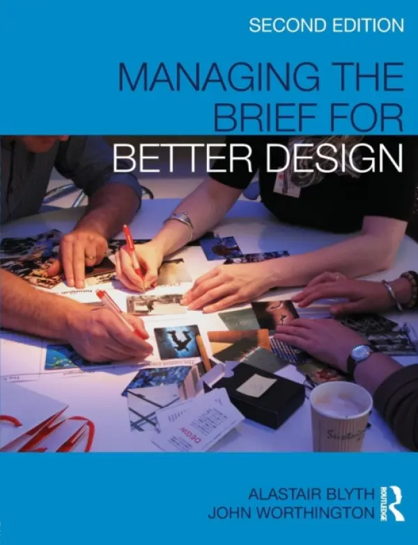 Managing the Brief for Better Design - Blyth, Alastair (Organization for Economics Cooperation and Development, Paris, France) a Worthington, John (DEGW, London, UK)