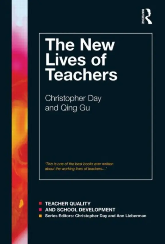 New Lives of Teachers - Day, Christopher (University of Nottingham, UK) a Gu, Qing (University of Nottingham, United Kingdom)