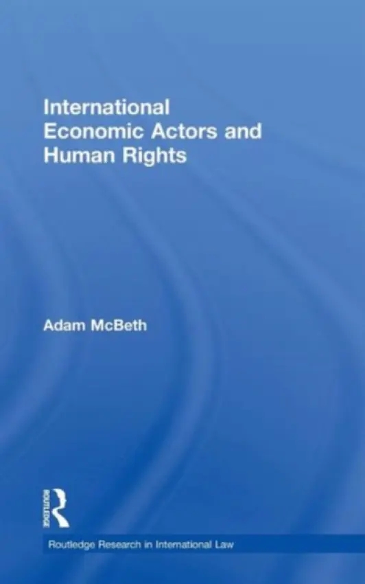 International Economic Actors and Human Rights - McBeth, Adam