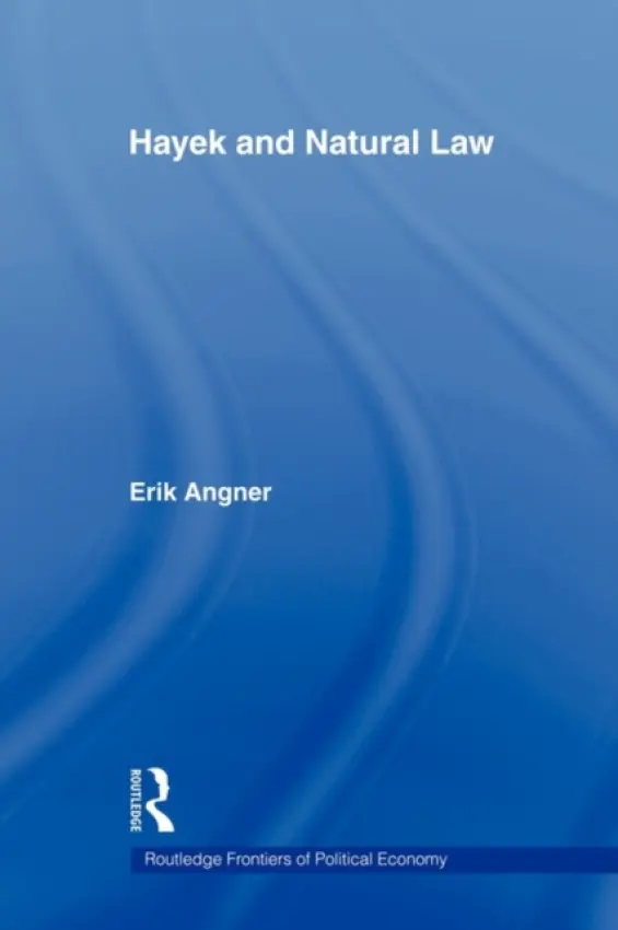 Hayek and Natural Law - Angner, Erik