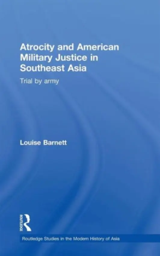 Atrocity and American Military Justice in Southeast Asia - Barnett, Louise (Rutgers University, USA)