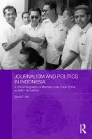 Journalism and Politics in Indonesia - Hill, David T. (Murdoch University, Australia)