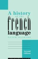 History of the French Language - Rickard, Peter