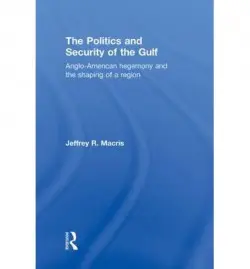 Politics and Security of the Gulf - Macris, Jeffrey R. (US Naval Academy, USA)