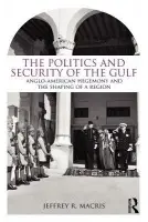 Politics and Security of the Gulf - Macris, Jeffrey R. (US Naval Academy, USA)