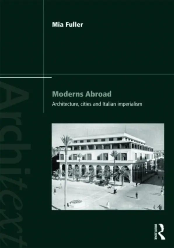 Moderns Abroad - Fuller, Mia (University of California at Berkeley, California, USA)