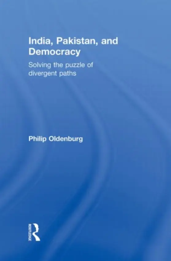 India, Pakistan, and Democracy - Oldenburg, Philip (Columbia University, USA)