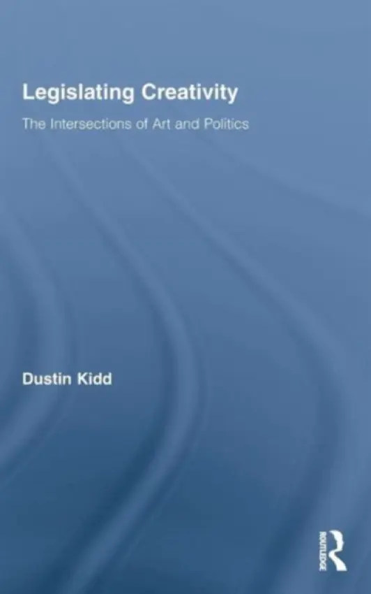 Legislating Creativity - Kidd, Dustin (Temple University, USA)
