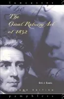 Great Reform Act of 1832 - Evans, Eric J. (Emeritus Professor, Lancaster University, UK)