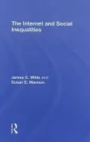 Internet and Social Inequalities - Witte, James C. a Mannon, Susan E. (Utah State University, USA)